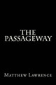 The Passageway by Matthew Lawrence