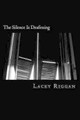 The Silence Is Deafening by Lacey Deanne Riggan