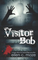 Visitor Bob by Ellen C Maze