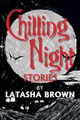 Chilling Night Stories by Latasha Brown