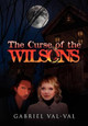 The Curse of the Wilsons Gabriel Val-Val 9781453504628