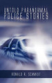 Untold Paranormal Police Stories Ronald R. Schmidt 9781426943904