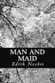Man and Maid Edith Nesbit 9781484094723