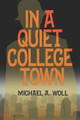 In A Quiet College Town by Michael a Woll