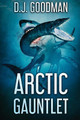 Arctic Gauntlet by D J Goodman