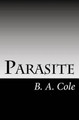 Parasite B A Cole 9781477569214