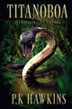 Titanoboa by P K Hawkins