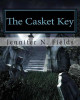 The Casket Key by Jennifer N Fields