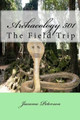 Archaeology 501 by Kathey Peterson
