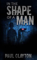 In the Shape of a Man by Paul Clayton