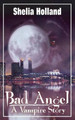 Bad Angel, a Vampire Story by Shelia Holland