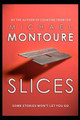 Slices by Michael Montoure
