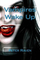 Vampires Wake Up by Peter T Raven