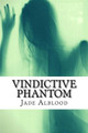 Vindictive Phantom by Jade S Alblood
