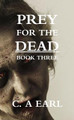 Prey for the Dead by Craig Earl
