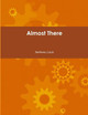 Almost There by Anthony Cash