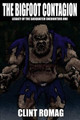 The Bigfoot Contagion by Clint Romag