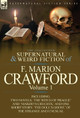 The Collected Supernatural and Weird Fiction of F. Marion Crawford: Volume 1-Including Two Novels, 'The Witch of Prague' and 'Marzio's Crucifix, ' and F Marion Crawford 9780857065476