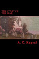 The Start Of The War by A C Kapral
