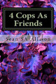 4 Cops As Friends Part One by Sean Allison