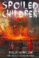 Spoiled Children by Philip Hemplow