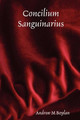 Concilium Sanguinarius by Andrew M Boylan