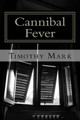 Cannibal Fever by Timothy Mark