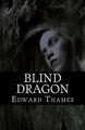 Blind Dragon by Edward Thames