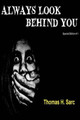 Always Look Behind You by Thomas H Sarc