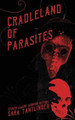 Cradleland of Parasites by Sara Tantlinger