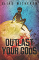 Outlast Your Gods by Thought Catalog