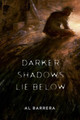Darker Shadows Lie Below by Jenn Loring