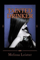 Tainted Drinker by Melissa Leister