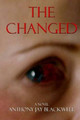 The Changed by Anthony Jay Blackwell