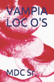 Vampia Loc O's by M D C Sr