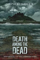 Death among the Dead: A Zombie Novel Stephen Charlick 9781505223194