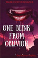 One Blink From Oblivion by Mark Curtis Bullock