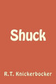 Shuck by R T Knickerbocker