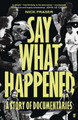 Say What Happened by Nick  Fraser (Freelance)