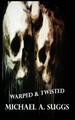 Warped & Twisted by Michael A Suggs