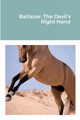 Baltazar: The Devil's Right Hand by William J. Smith