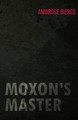 Moxon's Master Ambrose Bierce 9781447468073