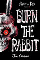Burn the Rabbit by Joe Chianakas