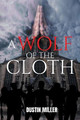 A Wolf of the Cloth by Dustin Miller