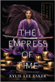 The Empress of Time Kylie Lee Baker 9781335915856