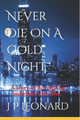 Never Die On A Cold Night by J P Leonard