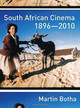 South African Cinema 1896-2010 by Martin Botha