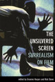 The Unsilvered Screen - Surrealism on Film Graeme Harper 9781904764861