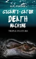 Giganti-gator Death Machine by A P Fuchs