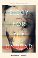 Elegy for the Undead by Matthew Vesely